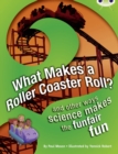 Bug Club NF Red (KS2) A/5C What Makes a Rollercoaster Roll? - Book