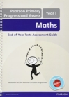 Pearson Primary Progress and Assess Maths End of Year tests: Y1 Teacher's Guide - Book