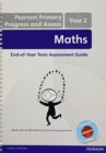 Pearson Primary Progress and Assess Maths End of Year tests: Y2 Teacher's Guide - Book