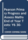 Pearson Primary Progress and Assess Maths End of Year Tests: Y6 30-pack - Book
