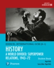 Pearson Edexcel International GCSE (9-1) History: A World Divided: Superpower Relations, 1943–72 Student Book - Book
