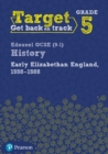 Target Grade 5 Edexcel GCSE (9-1) History Early Elizabethan England, 1558-1588 Workbook - Book