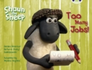 Shaun the Sheep: Too Many Jobs! (Yellow C) - Book