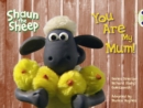 Shaun the Sheep: You are My Mum! (Yellow A) - Book