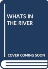 WHATS IN THE RIVER - Book