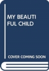 MY BEAUTIFUL CHILD - Book