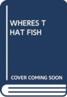 WHERES THAT FISH - Book