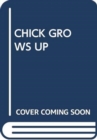 CHICK GROWS UP - Book