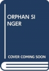 ORPHAN SINGER - Book