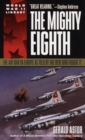 The Mighty Eighth : The Air War in Europe as Told by the Men Who Fought it - Book
