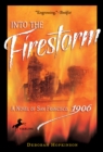 Into the Firestorm: A Novel of San Francisco, 1906 - Book