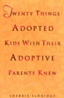 Twenty Things Adopted Kids Wish Their Adoptive Parents Knew - Book