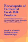 Encyclopedia of Fermented Fresh Milk Products : An International Inventory of Fermented Milk, Cream, Buttermilk, Whey and Related Products - Book