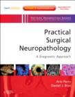 Practical Surgical Neuropathology: A Diagnostic Approach : A Volume in the Pattern Recognition Series, Expert Consult: Online and Print - Book