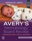 Avery's Neonatology Board Review E-Book : Certification and Clinical Refresher - eBook