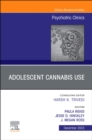 Adolescent Cannabis Use, An Issue of Psychiatric Clinics of North America : Volume 46-4 - Book