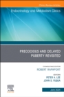 Early and Late Presentation of Physical Changes of Puberty: Precocious and Delayed Puberty Revisited, An Issue of Endocrinology and Metabolism Clinics of North America : Volume 53-2 - Book