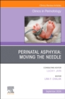 Perinatal Asphyxia: Moving the Needle, An Issue of Clinics in Perinatology : Volume 51-3 - Book