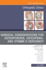 Surgical Considerations for Osteoporosis, Osteopenia, and Vitamin D Deficiency, An Issue of Orthopedic Clinics, E-Book : Surgical Considerations for Osteoporosis, Osteopenia, and Vitamin D Deficiency, - eBook