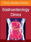 Advances in Intestinal Transplantation, Part II, An Issue of Gastroenterology Clinics of North America : Volume 53-3 - Book