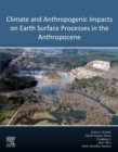 Climate and Anthropogenic Impacts on Earth Surface Processes in the Anthropocene - Book