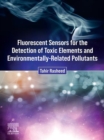 Fluorescent Sensors for the Detection of Toxic Elements and Environmentally-Related Pollutants - eBook
