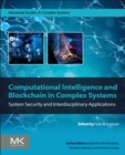 Computational Intelligence and Blockchain in Complex Systems : System Security and Interdisciplinary Applications - Book