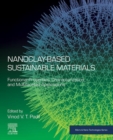 Nanoclay-Based Sustainable Materials : Functional Properties, Characterization, and Multifaceted Applications - eBook