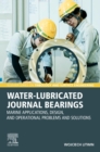 Water-Lubricated Journal Bearings : Marine Applications, Design, and Operational Problems and Solutions - Book