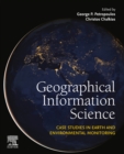 Geographical Information Science : Case Studies in Earth and Environmental Monitoring - eBook