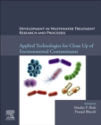 Development in Waste Water Treatment Research and Processes : Applied Technologies for Clean Up of Environmental Contaminants - Book