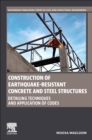 Construction of Earthquake-Resistant Concrete and Steel Structures : Detailing Techniques and Application of Codes - Book