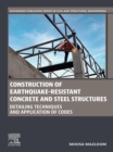 Construction of Earthquake-Resistant Concrete and Steel Structures : Detailing Techniques and Application of Codes - eBook