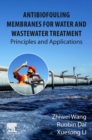 Antibiofouling Membranes for Water and Wastewater Treatment : Principles and Applications - Book