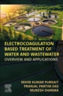 Electrocoagulation Based Treatment of Water and Wastewater : Overview and Applications - Book