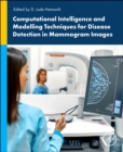 Computational Intelligence and Modelling Techniques for Disease Detection in Mammogram Images - Book