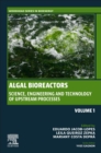 Algal Bioreactors : Vol 1: Science, Engineering and Technology of upstream processes - Book