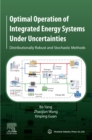 Optimal Operation of Integrated Energy Systems Under Uncertainties : Distributionally Robust and Stochastic Methods - eBook