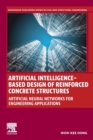Artificial Intelligence-Based Design of Reinforced Concrete Structures : Artificial Neural Networks for Engineering Applications - Book