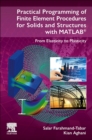 Practical Programming of Finite Element Procedures for Solids and Structures with MATLAB® : From Elasticity to Plasticity - Book