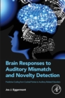 Brain Responses to Auditory Mismatch and Novelty Detection : Predictive Coding from Cocktail Parties to Auditory-Related Disorders - eBook
