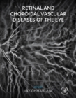 Retinal and Choroidal Vascular Diseases of the Eye - eBook