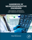 Handbook of Neurodegenerative Disorders : Mechanistic, Diagnostic and Therapeutic Advances - Book