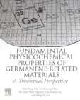 Fundamental Physicochemical Properties of Germanene-related Materials : A Theoretical Perspective - eBook