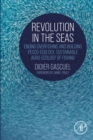 Revolution in the Seas : Ending Overfishing and Building Pesco-Ecology, Sustainable Agro-Ecology of Fishing - eBook