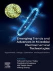 Emerging Trends and Advances in Microbial Electrochemical Technologies : Hypothesis, Design, Operation, and Applications - eBook