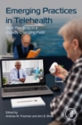 Emerging Practices in Telehealth : Best Practices in a Rapidly Changing Field - eBook