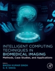 Intelligent Computing Techniques in Biomedical Imaging : Methods, Case Studies, and Applications - Book