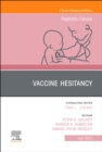 Vaccine Hesitancy, An Issue of Pediatric Clinics of North America, E-Book : Vaccine Hesitancy, An Issue of Pediatric Clinics of North America, E-Book - eBook