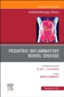 Pediatric Inflammatory Bowel Disease, An Issue of Gastroenterology Clinics of North America : Volume 52-3 - Book